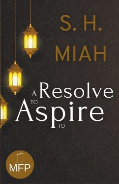 A Resolve to Aspire to - Miah, S. H.