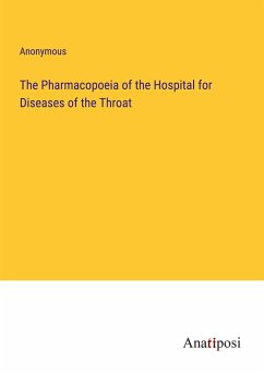 The Pharmacopoeia of the Hospital for Diseases of the Throat - Anonymous