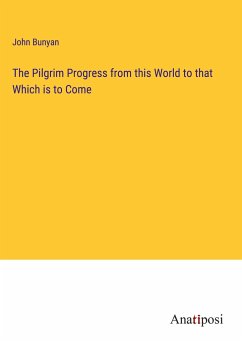 The Pilgrim Progress from this World to that Which is to Come - Bunyan, John