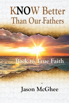 Know Better Than Our Fathers - McGhee, Jason J