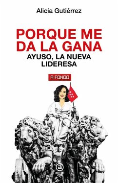 Cover Porque me da la gana : Ayuso, la nueva lideresa