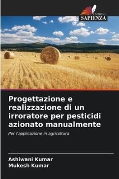 Progettazione e realizzazione di un irroratore per pesticidi azionato manualmente - Kumar, Ashiwani;Kumar, Mukesh