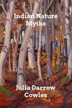 Indian Nature Myths - Cowles, Julia Darrow