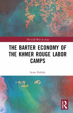 The Barter Economy of the Khmer Rouge Labor Camps - Pribble, Scott