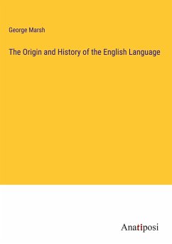 The Origin and History of the English Language - Marsh, George