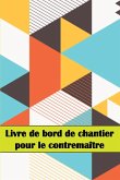 Livre de bord de chantier pour le contremaître