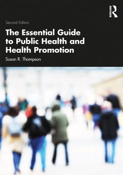 The Essential Guide to Public Health and Health Promotion - Thompson, Susan R. (University of Nottingham, UK)