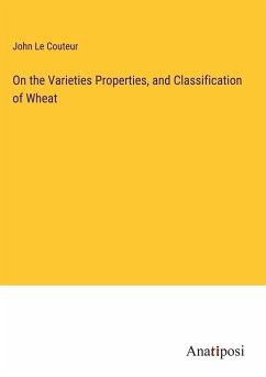 On the Varieties Properties, and Classification of Wheat - Le Couteur, John
