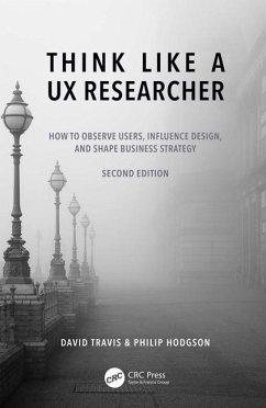 Think Like a UX Researcher - Travis, David (System Concepts, London, UK); Hodgson, Philip