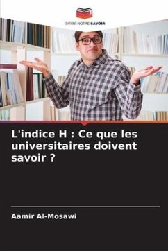 L'indice H : Ce que les universitaires doivent savoir ? - Al-Mosawi, Aamir