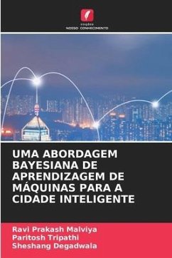 UMA ABORDAGEM BAYESIANA DE APRENDIZAGEM DE MÁQUINAS PARA A CIDADE INTELIGENTE - Malviya, Ravi Prakash;Tripathi, Paritosh;Degadwala, Sheshang