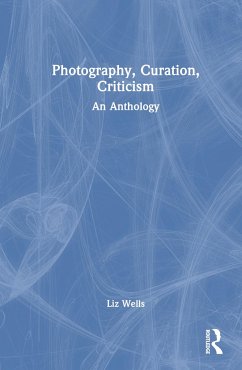 Photography, Curation, Criticism - Wells, Liz