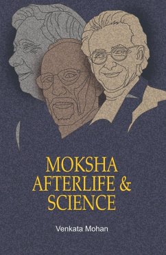 Moksha, Afterlife and Science - Mohan, Venkata