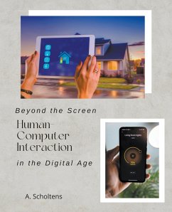 Beyond the Screen Human-Computer Interaction in the Digital Age - Scholtens, A.