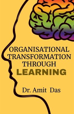 ORGANISATIONAL TRANSFORMATION THROUGH LEARNING - Das, Amit