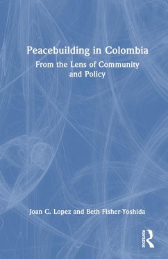 Peacebuilding in Colombia - Lopez, Joan C; Fisher-Yoshida, Beth