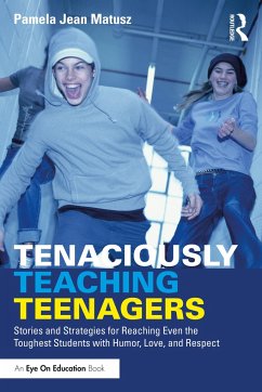 Tenaciously Teaching Teenagers - Matusz, Pamela Jean