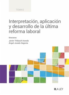 Interpretación, aplicación y desarrollo de la última reforma laboral - Monreal Bringsvaerd, Erik; Jurado Segovia, Ángel