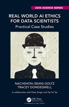 Real World AI Ethics for Data Scientists - Goltz, Nachshon (Sean); Dowdeswell, Tracey
