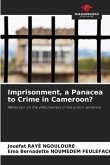 Imprisonment, a Panacea to Crime in Cameroon?