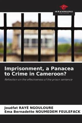 Imprisonment, a Panacea to Crime in Cameroon? Imprisonment, a Panacea to Crime in Cameroon?