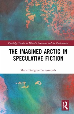 The Imagined Arctic in Speculative Fiction - Leavenworth, Maria Lindgren