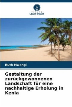 Gestaltung der zurückgewonnenen Landschaft für eine nachhaltige Erholung in Kenia - Mwangi, Ruth