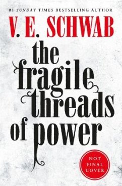 The Fragile Threads of Power - Schwab, V. E.
