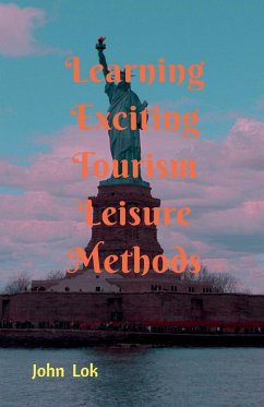 Learning Exciting Tourism Leisure Methods - Lok, John