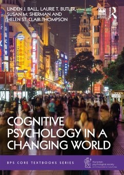 Cognitive Psychology in a Changing World - Ball, Linden J.; Butler, Laurie T.; Sherman, Susan M.
