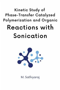 Kinetics of Phase Transfer Catalyzed Polymerization with Sonication - Rajendran, M.