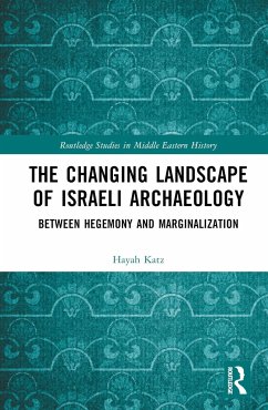 The Changing Landscape of Israeli Archaeology - Katz, Hayah