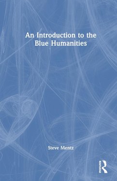 An Introduction to the Blue Humanities - Mentz, Steve