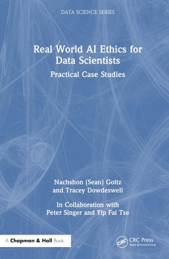 Real World AI Ethics for Data Scientists - Goltz, Nachshon (Sean); Dowdeswell, Tracey