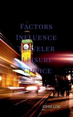 Factors Influence Traveler Leisure Choice - Lok, John