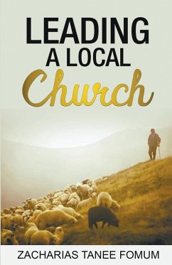 Leading a Local Church - Fomum, Zacharias Tanee