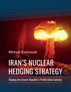 Iran's Nuclear Hedging Strategy - Eisenstadt, Michael