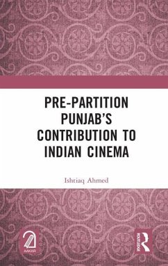 Pre-Partition Punjab's Contribution to Indian Cinema - Ahmed, Ishtiaq