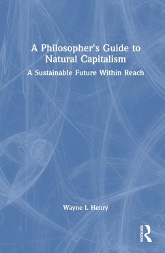 A Philosopher's Guide to Natural Capitalism - Henry, Wayne I