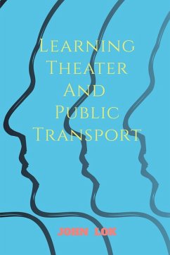 Learning Theater And Public Transport - Lok, John