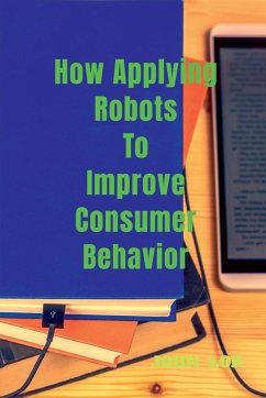 How Applying Robots To Improve Consumer Behavior - Lok, John