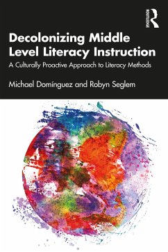 Decolonizing Middle Level Literacy Instruction - Dominguez, Michael; Seglem, Robyn