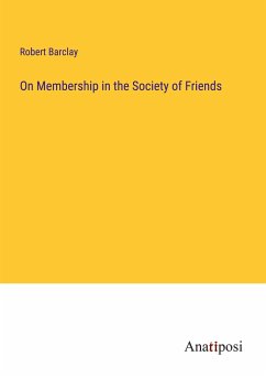 On Membership in the Society of Friends - Barclay, Robert