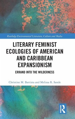 Literary Feminist Ecologies of American and Caribbean Expansionism - Battista, Christine M; Sande, Melissa R