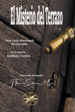 El Misterio del Terrazo - Carvalho, Vera Lúcia Marinzeck de; Carlos, Por El Espíritu António; Saldias, J. Thomas MSc.