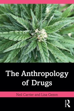 The Anthropology of Drugs - Carrier, Neil; Gezon, Lisa L.