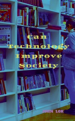Can Technology Improve Society - Lok, John