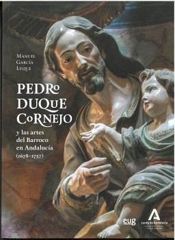 Pedro Duque Cornejo: Y las artes del Barroco en Andalucia (1678-1757)