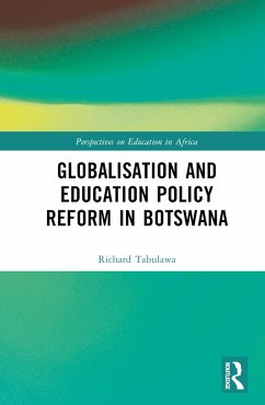 Globalisation and Education Policy Reform in Botswana - Tabulawa, Richard