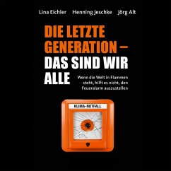 Die letzte Generation - das sind wir alle (MP3-Download) - Eichler, Lina; Jeschke, Henning; Alt, Jörg; Krumpen, Angela